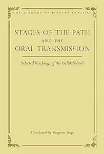 Stages of the Path and the Oral Transmission: Selected Teachings of the Geluk School (6)