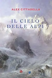 Alex Cittadella - Il cielo delle Alpi