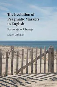 The Evolution of Pragmatic Markers in English: Pathways of Change