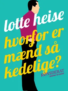 «Hvorfor er mænd så kedelige?» by Lotte Heise