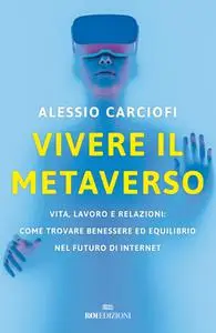 Alessio Carciofi - Vivere il metaverso