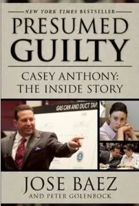 Presumed Guilty: Casey Anthony: The Inside Story [Repost]
