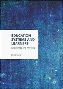 Education Systems and Learners: Knowledge and Knowing