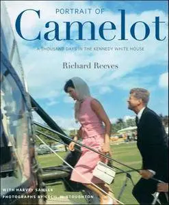 Portrait of Camelot: A Thousand Days in the Kennedy White House