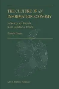 The Culture of an Information Economy: Influences and Impacts in the Republic of Ireland