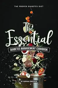 The Essential Diabetes Management Cookbook