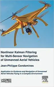 Nonlinear Kalman Filter for Multi-Sensor Navigation of Unmanned Aerial Vehicles: Application to Guidance and Navigation