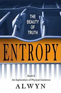 ENTROPY: THE BEAUTY OF TRUTH