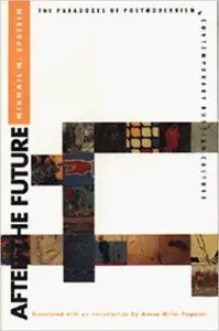 After the Future: Paradoxes of Postmodernism and Contemporary Russian Culture