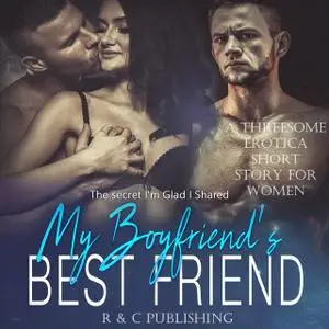 «My Boyfriend's Best Friend» by C Publishing