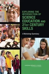 Exploring the Intersection of Science Education and 21st Century Skills: A Workshop Summary (repost)