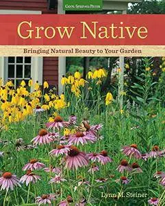 Grow Native: Bringing Natural Beauty to Your Garden