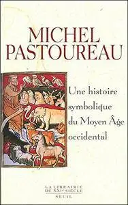 Une histoire symbolique du Moyen Âge occidental
