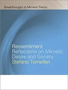 Ressentiment: Reflections on Mimetic Desire and Society