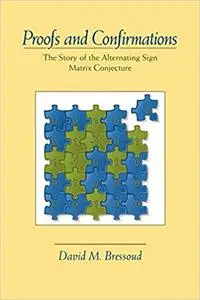 Proofs and Confirmations: The Story of the Alternating Sign Matrix Conjecture