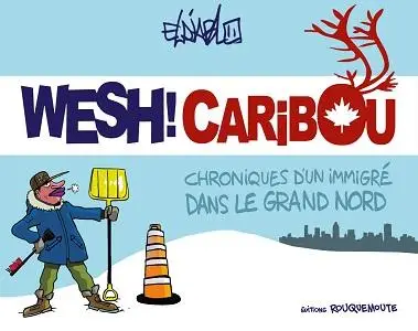 Wesh Caribou - Chroniques d'un Immigré dans le Grand Nord