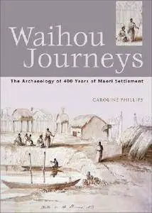 Waihou Journeys: The Archaeology of 400 years of Maori Settlement (Travel Guides)