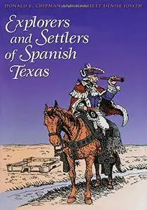 Explorers and Settlers of Spanish Texas: Men and Women of Spanish Texas