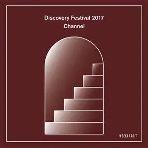 VA- Discovery Festival 2017: Channel (2018) {Weekertoff}