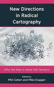 New Directions in Radical Cartography: Why the Map is Never the Territory