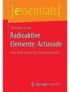Radioaktive Elemente: Actinoide: Eine Reise durch das Periodensystem [Repost]