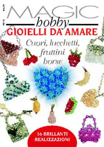 Magic Hobby Gioielli da Amare Cuori, lucchetti, fruttini, borse
