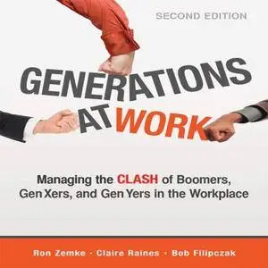 Generations at Work: Managing the Clash of Boomers, Gen Xers, and Gen Yers in the Workplace [Audiobook]
