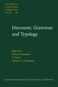 Discourse, Grammar and Typology: Papers in honor of John W.M. Verhaar (Studies in Language Companion Series)