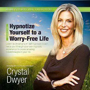 Hypnotize Yourself to a Worry-Free Life