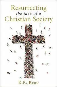 Resurrecting the Idea of a Christian Society