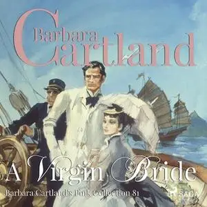«A Virgin Bride (Barbara Cartland s Pink Collection 81)» by Barbara Cartland