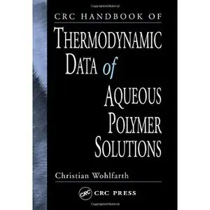 CRC Handbook of Thermodynamic Data of Polymer Solutions by Christian Wohlfarth