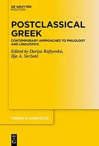 Postclassical Greek: Contemporary Approaches to Philology and Linguistics