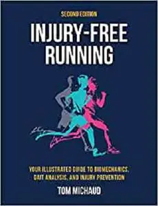 Injury-Free Running, Second Edition: Your Illustrated Guide to Biomechanics, Gait Analysis, and Injury Prevention