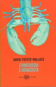 David Foster Wallace - Considera l'aragosta