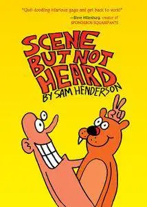 Scene But Not Heard de Sam Henderson