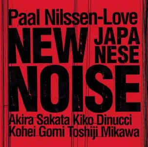 Paal Nilssen-Love - New Japanese Noise (2019)