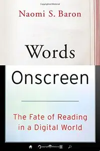 Words Onscreen: The Fate of Reading in a Digital World (repost)