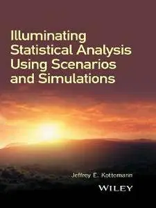 Illuminating Statistical Analysis Using Scenarios and Simulations