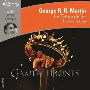 George R.R. Martin, "L'Ombre maléfique - Le Trône de fer (Tome 4)"
