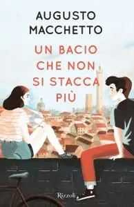 Augusto Macchetto - Un bacio che non si stacca più