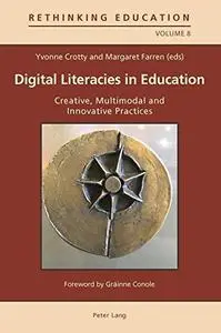 Digital Literacies in Education: Creative, Multimodal and Innovative Practices (Rethinking Education)