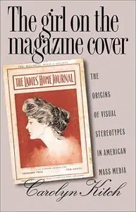 The Girl on the Magazine Cover: The Origins of Visual Stereotypes in American Mass Media (repost)