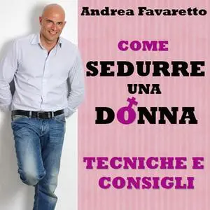 «Come sedurre una donna» by Andrea Favaretto