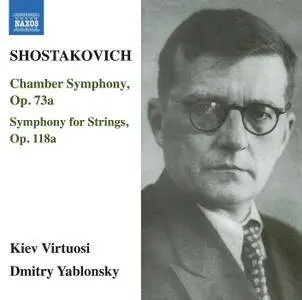 Kyiv Virtuosi & Dmitry Yablonsky - Shostakovich: Chamber Symphony, Op. 73a & Symphony for Strings, Op. 118a (2017)