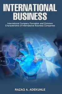 International Business: International Company Formation and Common Characteristics of International Business Companies