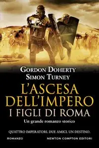 Gordon Doherty, Simon Turney - L'ascesa dell'impero. I figli di Roma