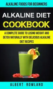 «Alkaline Diet Cookbook» by Albert Rowland