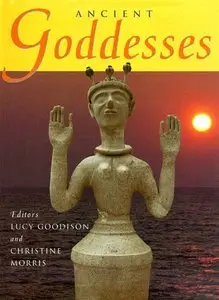 Ancient Goddesses: The Myths and Evidence