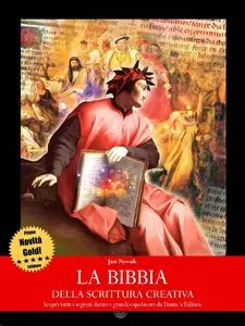 Jan Novak – La bibbia della scrittura creativa.Scopri tutti i segreti dietro i grandi capolavori da Dante a Tolkien